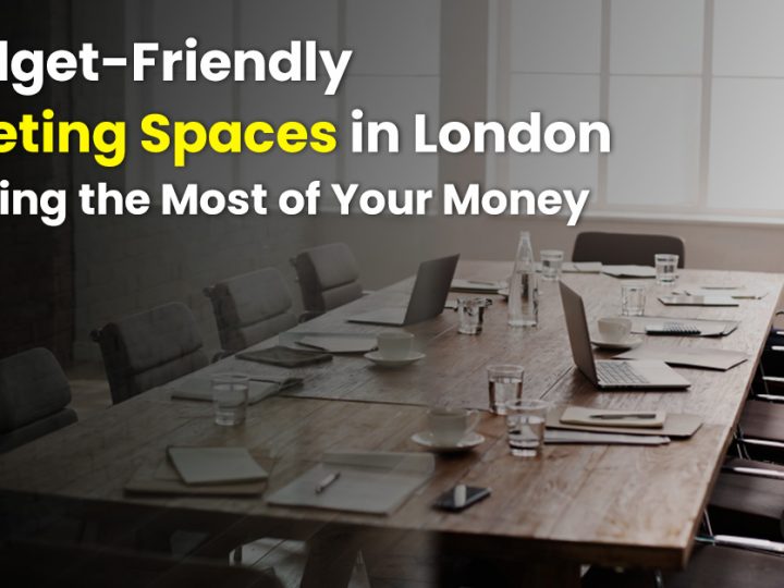 Budget-Friendly Meeting Spaces in London: Making the Most of Your Money